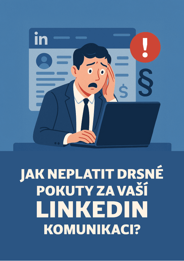 Jak neplatit drsné pokuty za vaši LinkedIn® komunikaci?