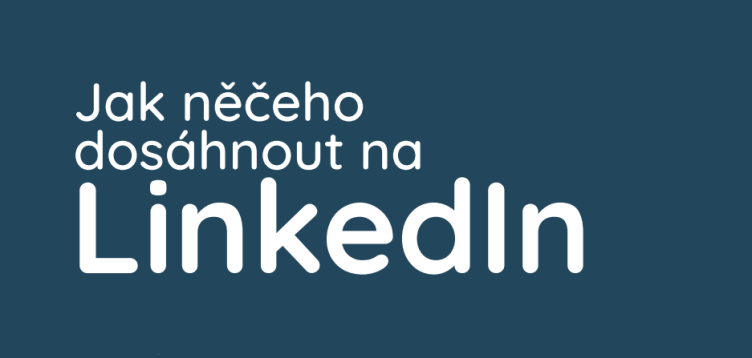 Úspěšný příspěvek na LinkedIn – jak na obsah?